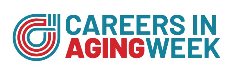 Careers in Aging Week will be held April 18-24, 2021