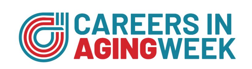 Careers in Aging Week April 17-23, 2022.